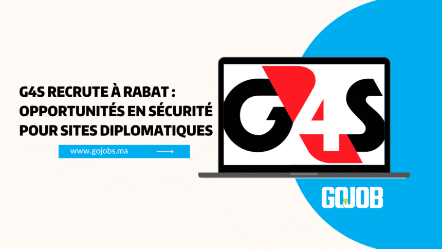 G4S recrute à Rabat : Opportunités en sécurité pour sites diplomatiques