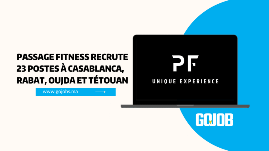 Passage Fitness recrute 23 postes à Casablanca, Rabat, Oujda et Tétouan